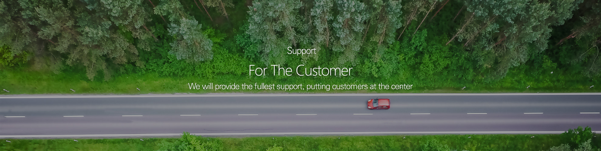 Customer Center - For The Customer We will provide the fullest support, putting customers at the center.